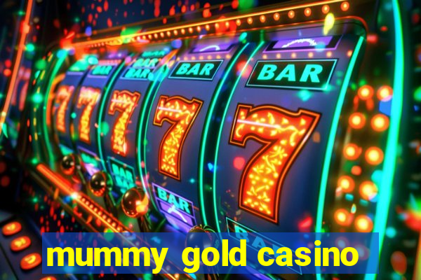 mummy gold casino