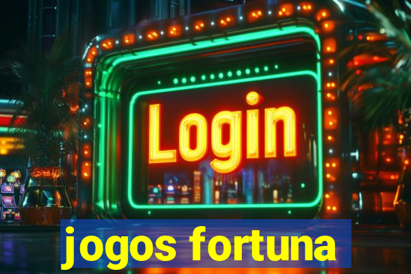 jogos fortuna