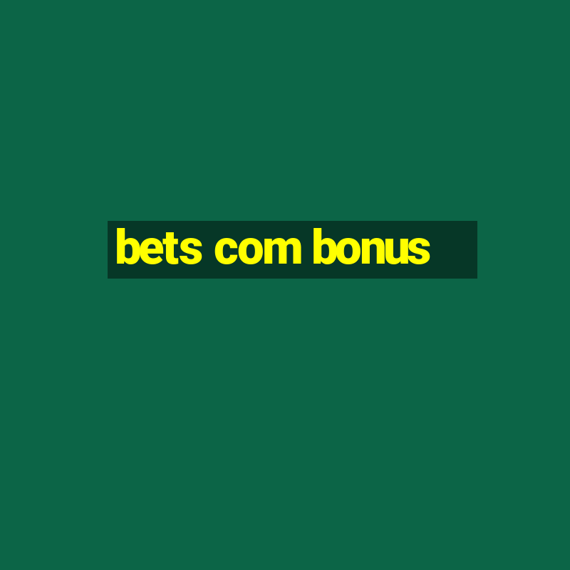 bets com bonus