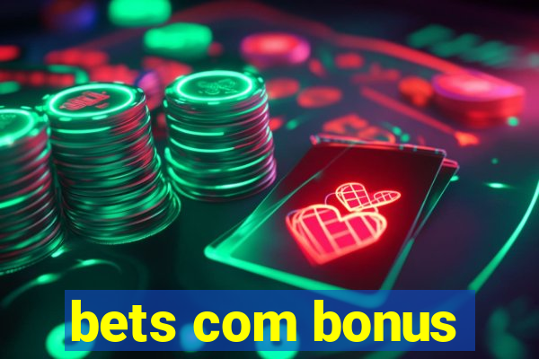 bets com bonus