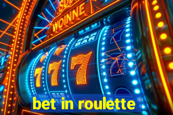 bet in roulette