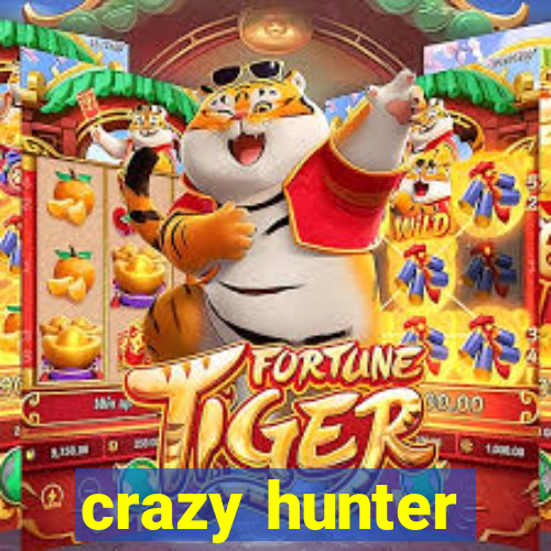 crazy hunter