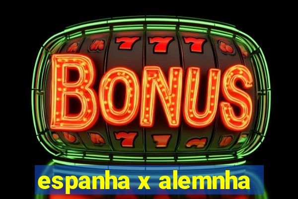 espanha x alemnha