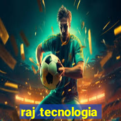 raj tecnologia