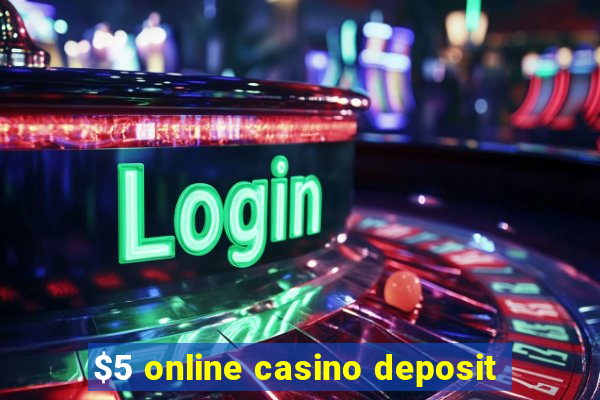 $5 online casino deposit