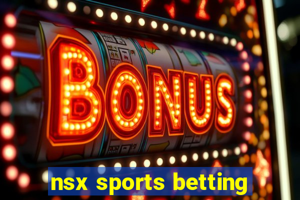 nsx sports betting