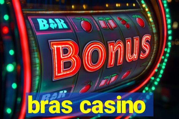 bras casino