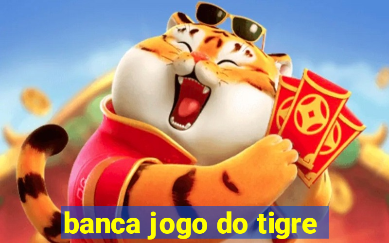 banca jogo do tigre