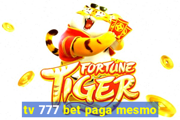 tv 777 bet paga mesmo