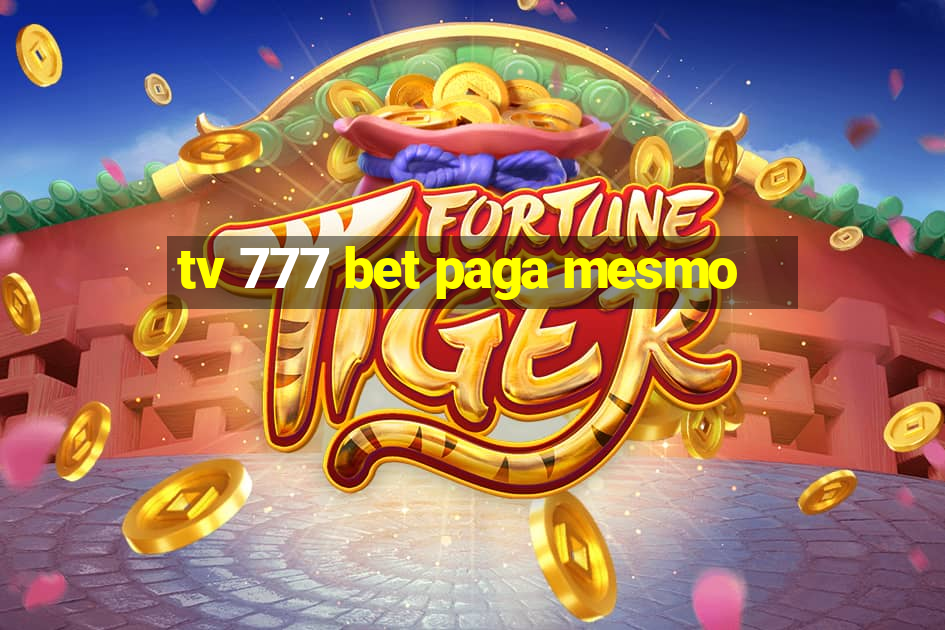 tv 777 bet paga mesmo