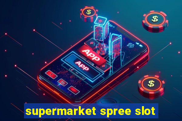 supermarket spree slot