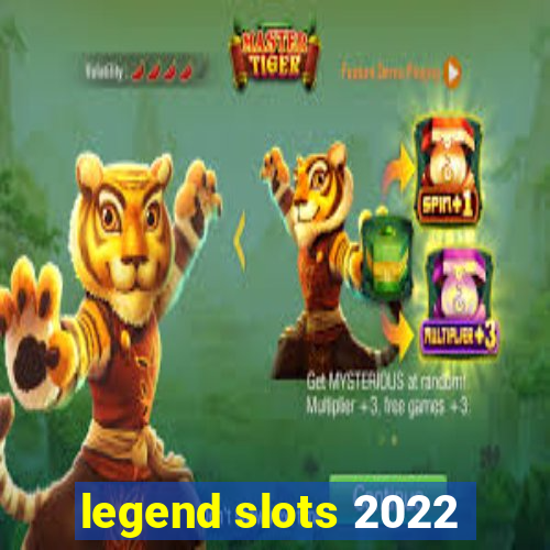 legend slots 2022