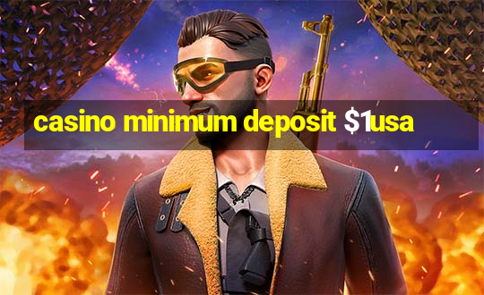 casino minimum deposit $1usa