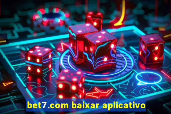 bet7.com baixar aplicativo