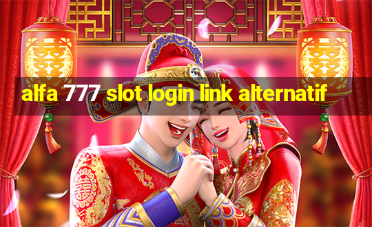 alfa 777 slot login link alternatif