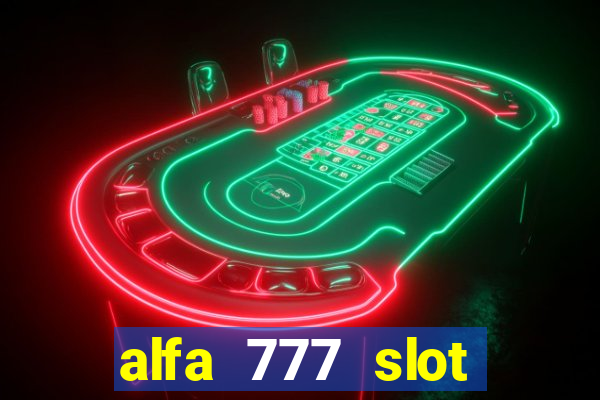 alfa 777 slot login link alternatif