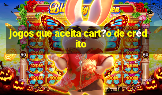 jogos que aceita cart?o de crédito