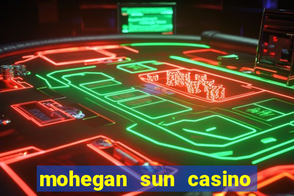 mohegan sun casino in ct