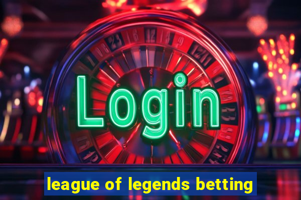 league of legends betting