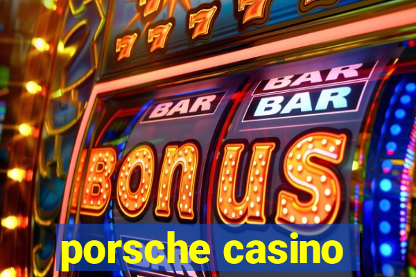 porsche casino