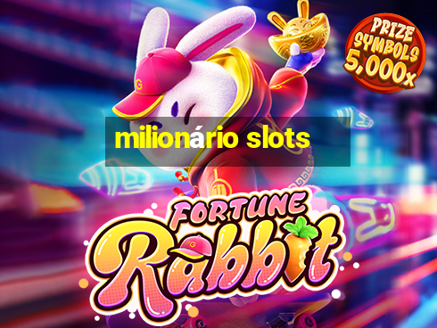 milionário slots