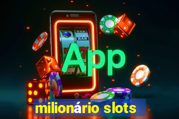 milionário slots