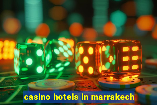 casino hotels in marrakech