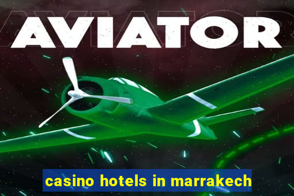 casino hotels in marrakech