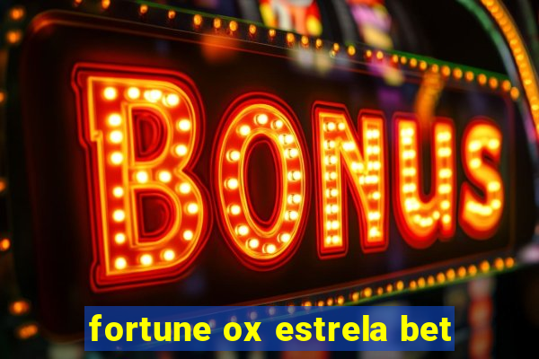 fortune ox estrela bet