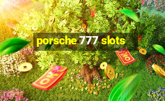 porsche 777 slots