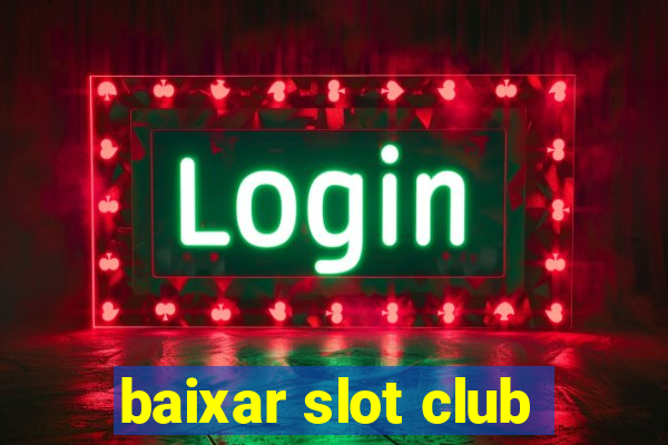 baixar slot club