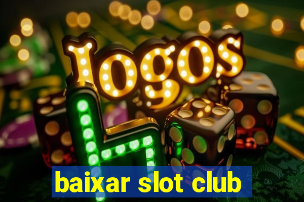 baixar slot club