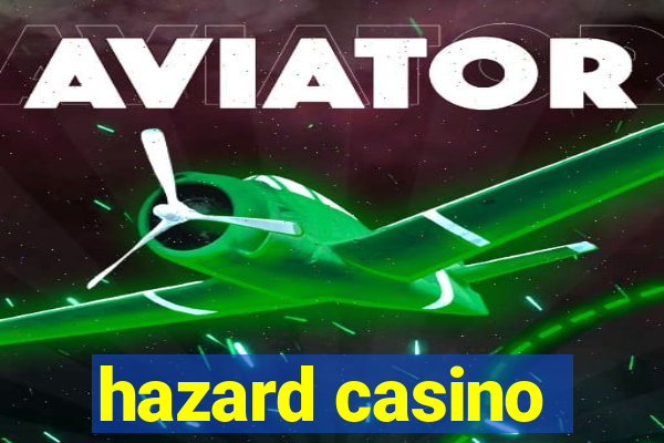 hazard casino