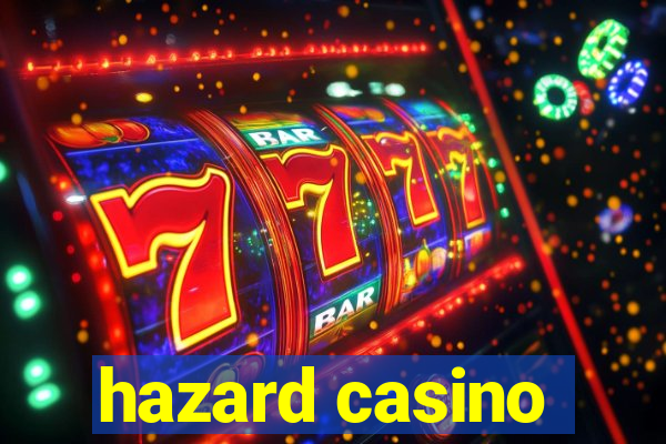 hazard casino