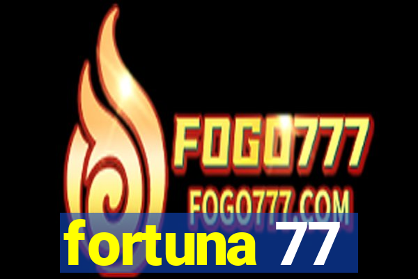 fortuna 77