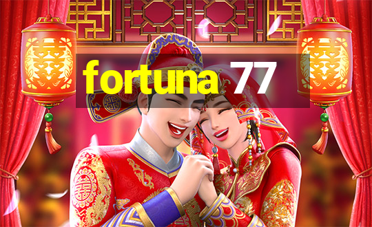 fortuna 77