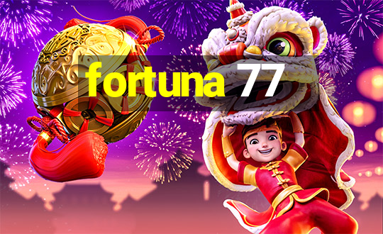 fortuna 77