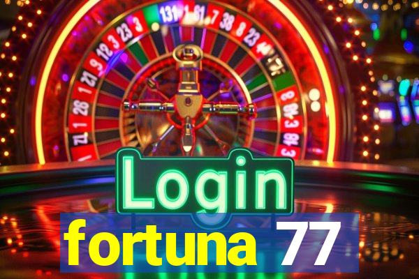 fortuna 77