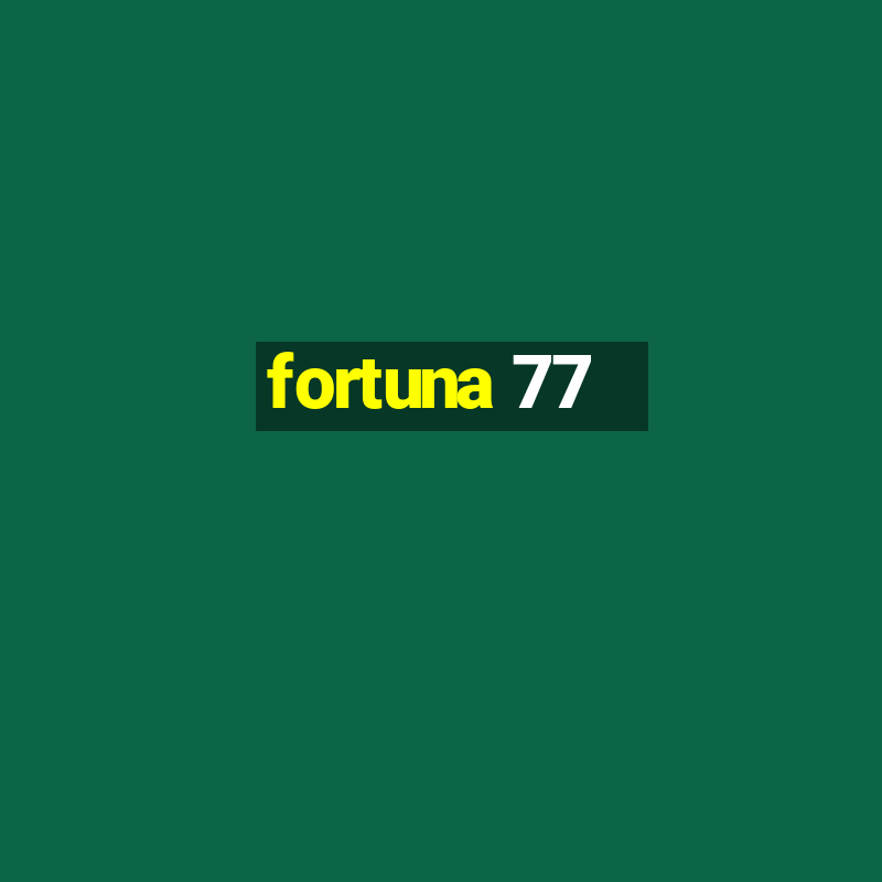 fortuna 77