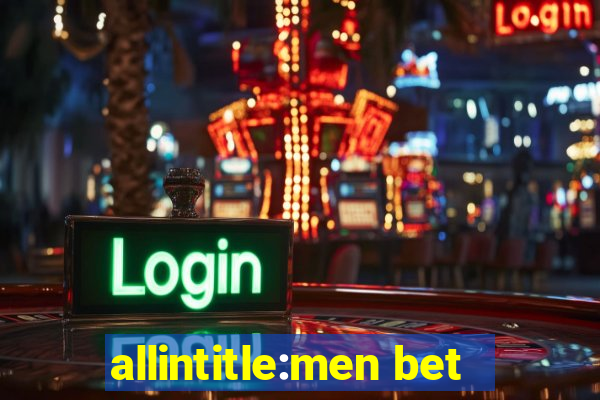 allintitle:men bet