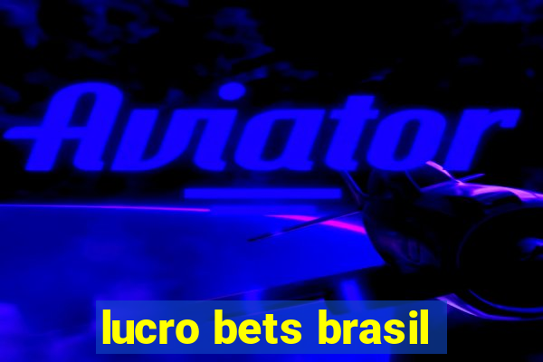 lucro bets brasil