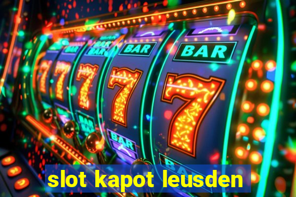 slot kapot leusden