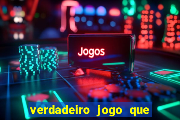 verdadeiro jogo que da dinheiro