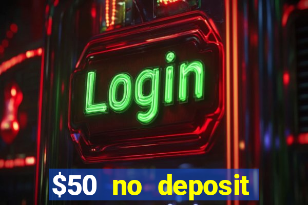 $50 no deposit bonus casino