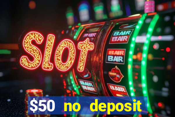 $50 no deposit bonus casino