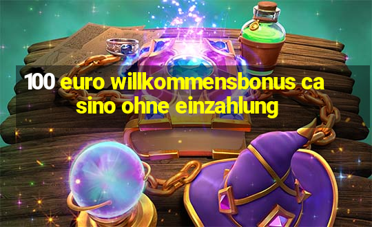 100 euro willkommensbonus casino ohne einzahlung