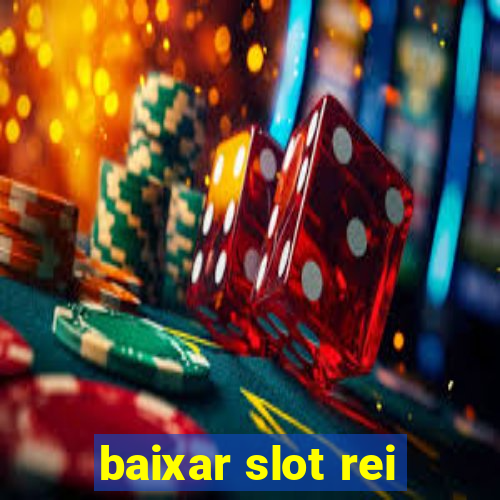 baixar slot rei