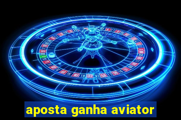 aposta ganha aviator