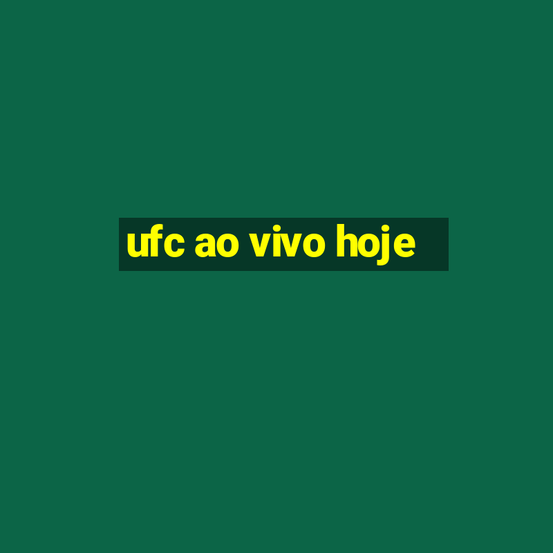 ufc ao vivo hoje