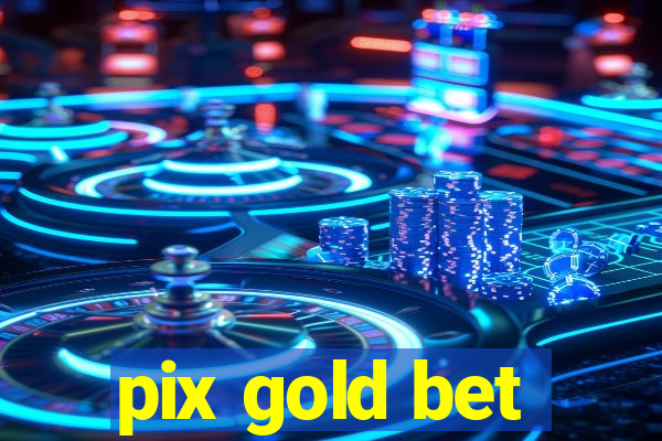 pix gold bet